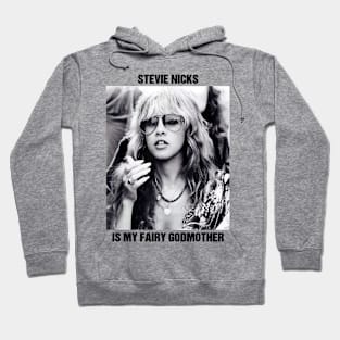 Stevie Nicks Is My Fairy Godmother Hoodie